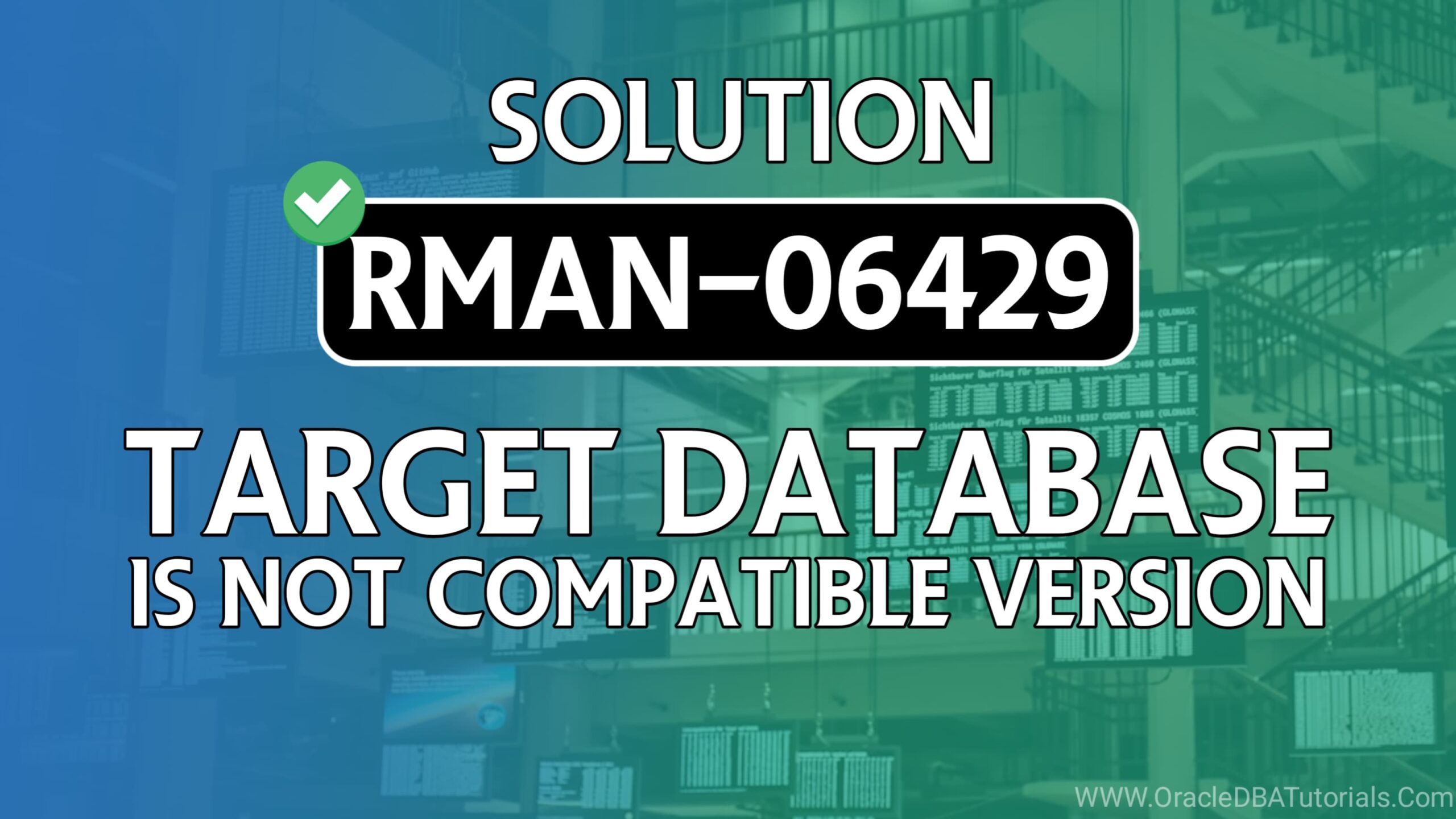 RMAN-06429 TARGET database is not compatible version